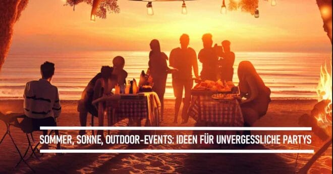 Sommer Sonne Outdoor Events - Ideen für Partys